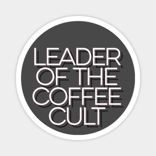 Leader of the coffee cult Magnet